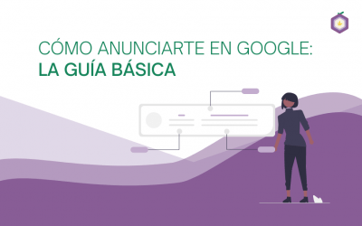 Cómo anunciarte en Google: la guía básica